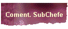 Coment. SubChefe